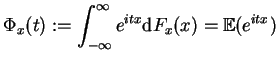 % latex2html id marker 1002
$\displaystyle \Phi_{x}(t)
:=\int_{-\infty}^{\infty}e^{itx}\mathrm{d}F_{x}(x)=\mathbb{E}(e^{itx})$