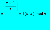 a^((n-1)/2) = `mod`(J(a,n),n)