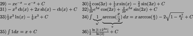 \begin{displaymath}
\begin{array}{lll}
29)
-xe^{-x}-e^{-x}+C&30) \frac {1}{9}...
...c {1}{3}\frac {\ln\vert 1+2^{3x}\vert}{\ln(2)}+C
\end{array}
\end{displaymath}
