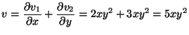 ${\displaystyle v =
\frac{\partial v_1 }{\partial x} +
\frac{\partial v_2 }{\partial y} = 2xy^2 + 3xy^2
= 5xy^2}$